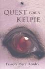 Quest for a Kelpie (Classic Kelpies) By Frances Hendry Cover Image