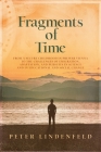 Fragments of Time: From a Secure Childhood in Prewar Vienna to the Challenges of Emigration, Adaptation, and Pursuits in Science and in E By Peter Lindenfeld Cover Image