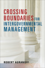 Crossing Boundaries for Intergovernmental Management (Public Management and Change) By Robert Agranoff, Robert Agranoff (Contribution by) Cover Image