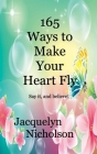 165 Ways to Make Your Heart Fly By Jacquelyn Nicholson Cover Image