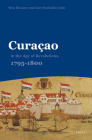 Curaçao in the Age of Revolutions, 1795-1800 (Caribbean #30) By Klooster (Volume Editor), Oostindie (Volume Editor) Cover Image
