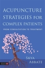 Acupuncture Strategies for Complex Patients: From Consultation to Treatment Cover Image
