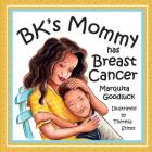 BK's Mommy has Breast Cancer By Marquita Goodluck, Theresa Stites (Illustrator) Cover Image