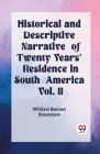 Historical and Descriptive Narrative of Twenty Years' Residence in South America Vol. II Cover Image