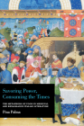 Savoring Power, Consuming the Times: The Metaphors of Food in Medieval and Renaissance Italian Literature By Pina Palma Cover Image