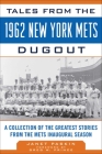 Tales from the 1962 New York Mets Dugout: A Collection of the Greatest Stories from the Mets Inaugural Season (Tales from the Team) By Janet Paskin, Greg W. Prince Cover Image