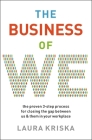 The Business of We: The Proven Three-Step Process for Closing the Gap Between Us and Them in Your Workplace By Laura Kriska Cover Image