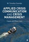 Applied Crisis Communication and Crisis Management: Cases and Exercises. W. Timothy Coombs Cover Image
