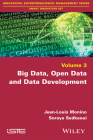 Big Data, Open Data and Data Development By Jean-Louis Monino, Soraya Sedkaoui Cover Image