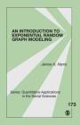 An Introduction to Exponential Random Graph Modeling (Quantitative Applications in the Social Sciences #173) By Jenine K. Harris Cover Image