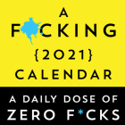 A F*cking 2021 Boxed Calendar: A Daily Dose of Zero F*cks Cover Image