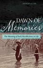 Dawn of Memories: The Meaning of Early Recollections in Life By Arthur J. Clark Cover Image