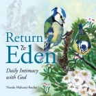 Return to Eden: Daily Intimacy with God By Neeala Maharaj-Racha Cover Image