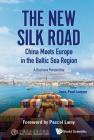 New Silk Road: China Meets Europe in the Baltic Sea Region, the - A Business Perspective By Jean-Paul Larcon (Editor) Cover Image