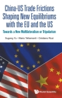 China-Us Trade Frictions Shaping New Equilibriums with the Eu and the Us: Towards a New Multilateralism or Tripolarism Cover Image