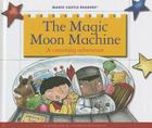 The Magic Moon Machine: A Counting Adventure (Magic Castle Readers) By Jane Belk Moncure, Ronnie Rooney (Illustrator) Cover Image