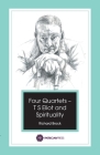 Four Quartets - T S Eliot and Spirituality Cover Image