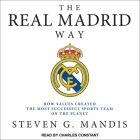 The Real Madrid Way Lib/E: How Values Created the Most Successful Sports Team on the Planet Cover Image