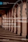 Towards an Adventist Version of Communio Ecclesiology: Remnant in Koinonia (Pathways for Ecumenical and Interreligious Dialogue) By Tihomir Lazic Cover Image