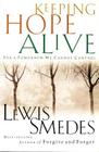 Keeping Hope Alive: For a Tomorrow We Cannot Control By Lewis Smedes Cover Image