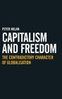Capitalism and Freedom: The Contradictory Character of Globalisation By Peter Nolan Cover Image
