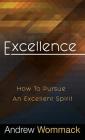 Excellence: How to Pursue an Excellent Spirit By Andrew Wommack Cover Image