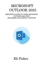 Microsoft Outlook 2023: Definitive Guide to Using Microsoft Outlook 2023, Stay Organized and Adding Contacts Cover Image