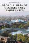Georgia: Guía de Georgia para emigrantes By Max Mittelstaedt Cover Image