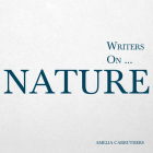 Writers on... Nature (A Book of Quotations, Poems and Literary Reflections) Cover Image