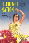Flamenco Nation: The Construction of Spanish National Identity Cover Image