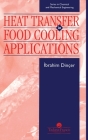 Heat Transfer in Food Cooling Applications (Chemical & Mechanical Engineering) By Ibrahim Dincer Cover Image