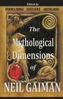 The Mythological Dimensions of Neil Gaiman By Jessica J. Burke, Kristine Larsen, Anthony S. Burdge Cover Image