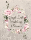 Guest List Wedding Planner: Beautiful Wedding Guest Tracker with Floral Cover Design, Planner List, List Names and Addresses, Wedding Planner Cover Image