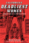 California's Deadliest Women: Dangerous Dames and Murderous Moms By David Kulczyk, Olaf Jens (Illustrator) Cover Image