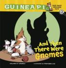 And Then There Were Gnomes: Book 2 (Guinea Pig #2) By Colleen AF Venable, Stephanie Yue (Illustrator) Cover Image