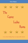 The Cancer Locker Room: A story about finding Hope in an impossible situation By Victor Mazzio Cover Image