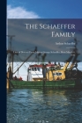 The Schaeffer Family: Line of Descent From Johann George Schaeffer, Born March 6, 1644 By Arthur Schaeffer Cover Image