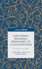 Exploring Regional Responses to a Nuclear Iran: Nuclear Dominoes? (Palgrave Pivot) By C. Hobbs, M. Moran Cover Image