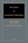 Future of Investment Arbitration By Catherine A. Rogers (Editor), Roger P. Alford (Editor) Cover Image