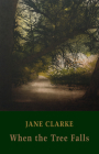 When the Tree Falls By Jane Clarke Cover Image