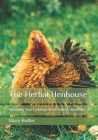 The Herbal Henhouse: Nurturing Your Chickens With Nature's Remedies Cover Image