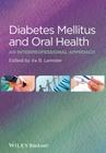 Diabetes Mellitus and Oral Health: An Interprofessional Approach By Ira B. Lamster Cover Image