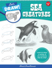 Let's Draw Sea Creatures: Learn to draw a variety of sea creatures step by step! Cover Image