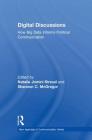 Digital Discussions: How Big Data Informs Political Communication (New Agendas in Communication) By Natalie Jomini Stroud (Editor), Shannon McGregor (Editor) Cover Image