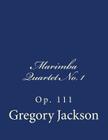 Marimba Quartet No. 1: Op. 111 By Gregory J. Jackson Cover Image