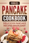 Pancake Cookbook: Delicious Pancake Recipes Made Easy Cover Image