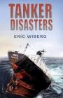Tanker Disasters: IMO's Places of Refuge and the Special Compensation Clause; Erika, Prestige, Castor and 65 Casualties By Eric Wiberg Cover Image
