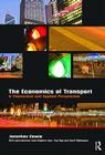 The Economics of Transport: A Theoretical and Applied Perspective By Jonathan Cowie Cover Image
