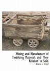 Mining and Manufacture of Fertilizing Materials and Their Relation to Soils Cover Image