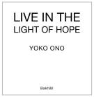 Yoko Ono: Live in the Light of Hope By Yoko Ono (Artist), Orjan Gerhardsson (Editor) Cover Image